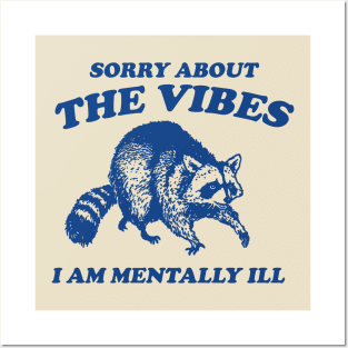 Sorry About The Vibes I Am Mentally Ill, Funny Raccon Meme Posters and Art